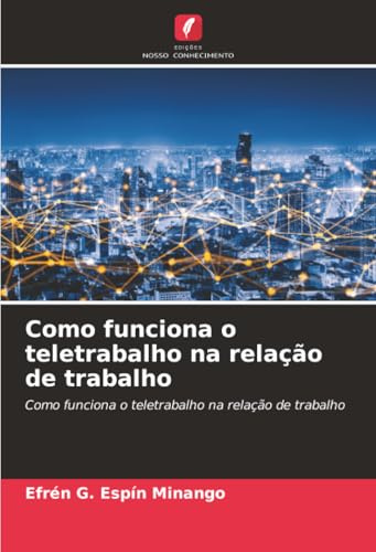 Como funciona o teletrabalho na relação de trabalho: Como funciona o teletrabalho na relação de trabalho
