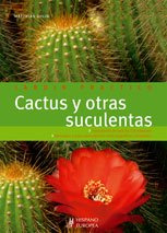 Cactus y otras suculentas / Cactus and Other Succulents: Descripcion de mas de 120 especies: Guia paso a paso para obtener unos magnificos resultados ... Results (Jardin practico / Practical Garden)