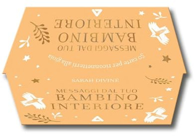 Messaggi dal tuo bambino interiore. 50 carte per riconnetterti alla gioia