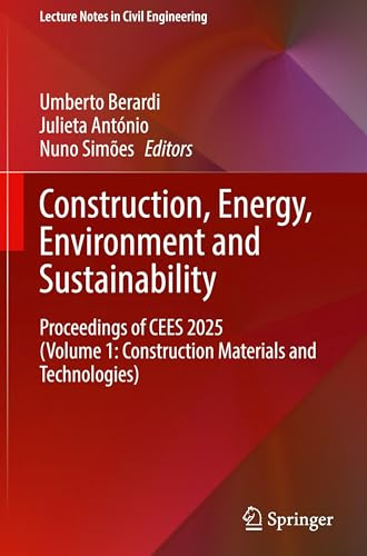 Construction, Energy, Environment and Sustainability: Proceedings of CEES 2025 (Volume 1: Construction Materials and Technologies) (Lecture Notes in Civil Engineering, 743)