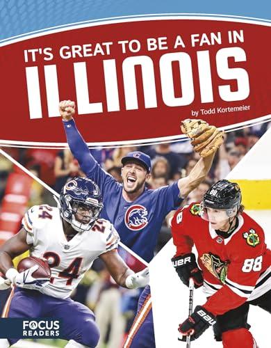 It's Great to Be a Fan in Illinois (Focus Readers: Sports Nation: Voyager Level)