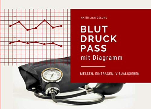 Blutdruckpass mit Diagramm: Blutdruck und Puls messen, eintragen, visualisieren (Blutdrucktagebuch im Querformat, Band 1)