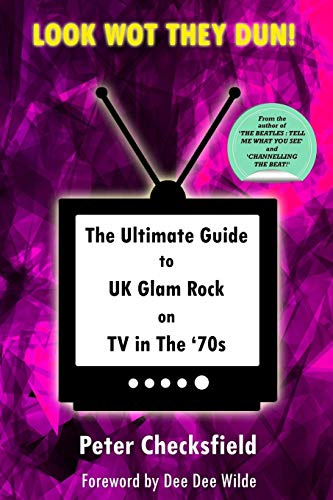 LOOK WOT THEY DUN!: The Ultimate Guide to UK Glam Rock on TV in The ‘70s (Glam Rock in the 70s!)