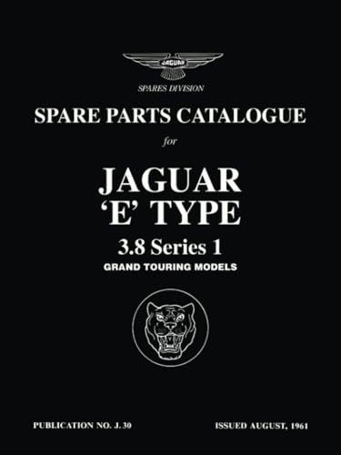 Jaguar 'E'-Type 3.8 Series 1 Grand Touring Models Spare Parts Catalogue: J30 (Official Parts Catalogue S.)