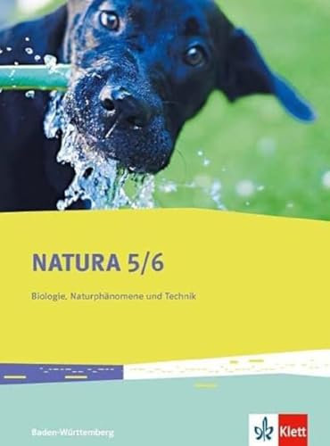 Natura Biologie, Naturphänomene und Technik 5/6. Ausgabe Baden-Württemberg: Schulbuch Klassen 5/6 (Natura Biologie. Ausgabe für Baden-Württemberg ab 2016)