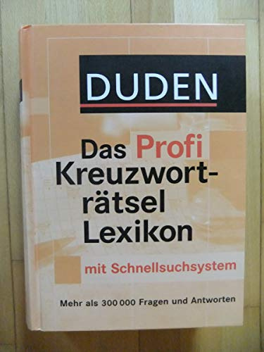 Duden - Das Profi Kreuzworträtsellexikon mit Schnell-Such-System: Mehr als 320 000 Fragen und Antworten (Duden Rätselbücher)
