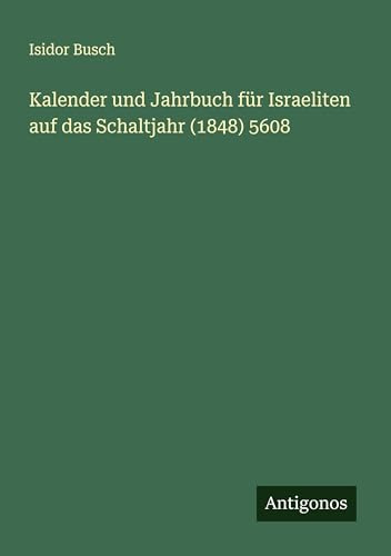 Kalender und Jahrbuch für Israeliten auf das Schaltjahr (1848) 5608