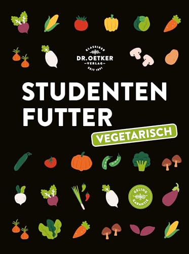 Studentenfutter vegetarisch: Das ultimative Veggie-Studentenkochbuch mit über 100 Rezepten. Einfach und gesund kochen für wenig Geld