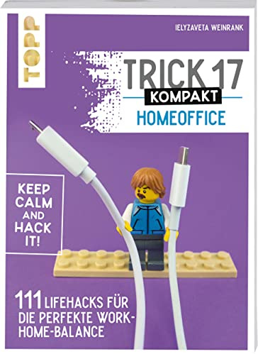 Trick 17 kompakt - Homeoffice: 111 geniale Hacks für die perfekte Work-Home-Balance