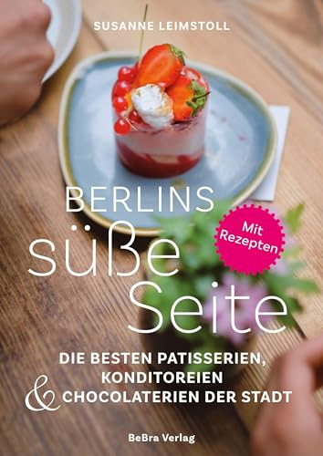 Berlins süße Seite: Die besten Patisserien, Konditoreien & Chocolaterien der Stadt