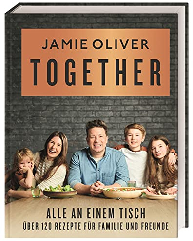 Together – Alle an einem Tisch: Über 120 Rezepte für Familie und Freunde