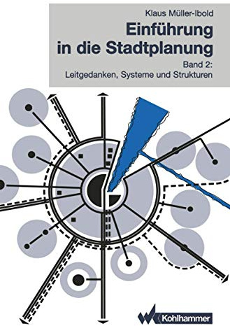 Einführung in die Stadtplanung: Band 2: Leitgedanken, Systeme und Strukturen (German Edition)