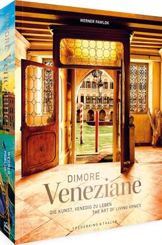 Bildband Fotokunst – Dimore Veneziane: Die Kunst, Venedig zu leben. Mit Stadtansichten und Fotografien privater Paläste, begleitet von Texten prominenter Venezianer. Zweisprachig deutsch/englisch