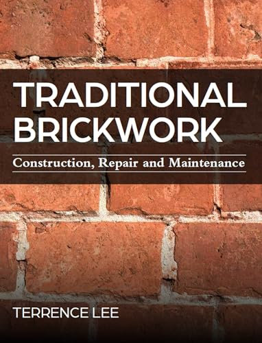 Traditional Brickwork: Construction, Repair and Maintenance