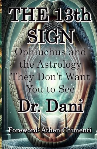 The 13th Sign: Ophiuchus and The Astrology They Don't Want You to See
