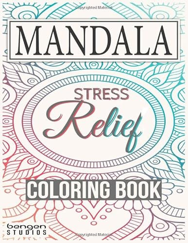 Stress Relief Mandala Coloring Book: Mindfulness And Meditative Mandalas Flowers Designs For Adults And Teens With Some Lovely Henna Tattoo Flowers Style