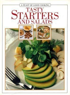 Tasty Starters and Salads (Feast of Good Cooking S.)