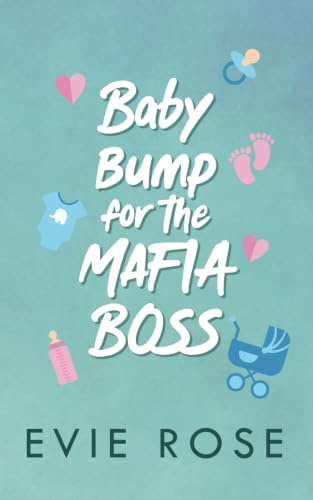 Baby Bump for the Mafia Boss: a smutty accidental pregnancy romance