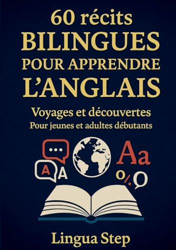 60 récits bilingues pour apprendre l'anglais: Voyages et découvertes pour jeunes et adultes débutants