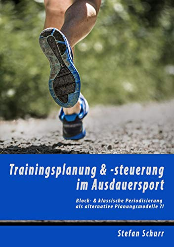 Trainingsplanung & -steuerung im Ausdauersport: Block- & klassische Periodisierung als alternative Planungsmodelle ?!