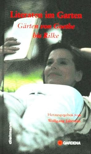 Literaten im Garten. Bd. 1, Gärten von Goethe bis Rilke