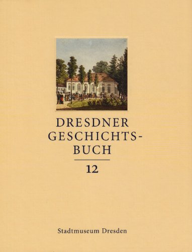 Dresdner Geschichtsbuch Bd. 12: Hrsg. v. Stadtmuseum Dresden