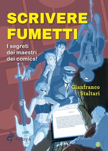 Scrivere fumetti. I segreti dei maestri dei comics!
