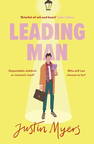 Leading Man: A hilarious and relatable coming-of-age story from Justin Myers, king of the thoroughly modern comedy