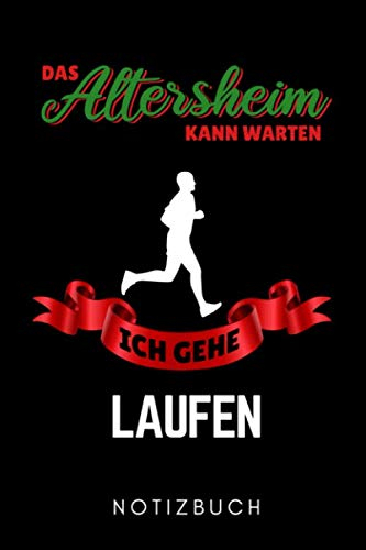 DAS ALTERSHEIM KANN WARTEN ICH GEHE LAUFEN NOTIZBUCH: A5 Notizbuch KARIERT Läufer Geschenke | Lauftagebuch | Laufkalender | Leichtathletik Marathon ... | Motivation Fitness | Wettkampfvorbereitung