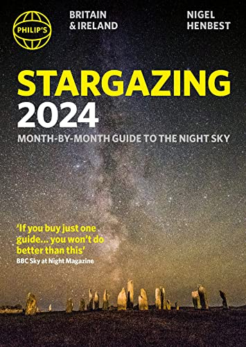 Philip's Stargazing 2024 Month-by-Month Guide to the Night Sky Britain & Ireland: Month-by-Month Guide to the Night Sky Britain & Ireland