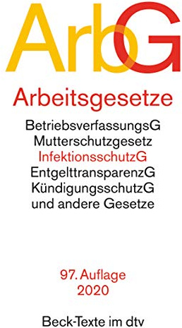 Arbeitsgesetze ArbG: mit den wichtigsten Bestimmungen zum Arbeitsverhältnis, Kündigungsrecht, Arbeitsschutzrecht, Berufsbildungsrecht, Tarifrecht, ... und Verfahrensrecht (Beck-Texte im dtv)