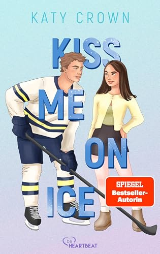 Kiss Me on Ice: Ein New-Adult-Liebesroman der Spiegel-Bestseller-Autorin (New York Seahawks)