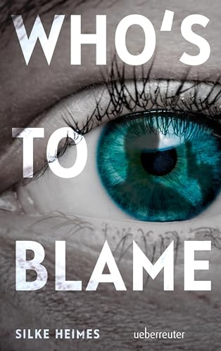 Who's to blame: Direkt, brutal, realitätsnah: ein spannender Jugendthriller über ein brandaktuelles Thema