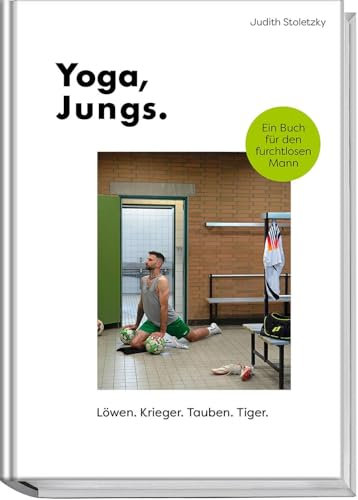 Mann macht Yoga: Löwen, Helden, Krieger, Tiger und das stehende halbe Rad