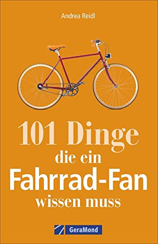 Fahrrad-Geschichte: 101 Dinge, die ein Fahrrad-Fan wissen muss. Fahrradwissen für Bikebegeisterte. Alles vom Bonanzarad bis zum E-Bike, von den Anfängen des Radfahrens bis zur Tour de France.