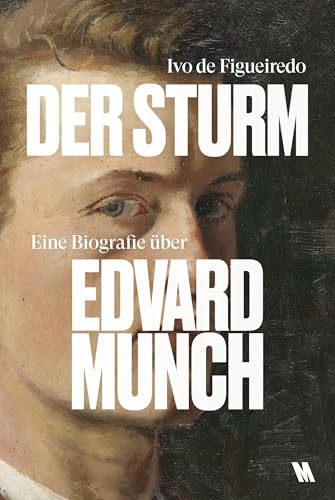 Der Sturm. Eine Biografie über Edvard Munch: Das Leben und die Kunst eines Ausnahmekünstlers: 6