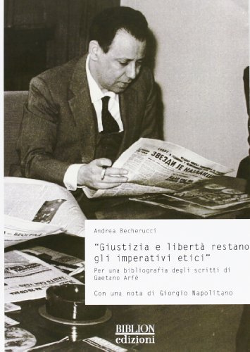 Giustizia e libertà restano gli imperativi etici. Per una bibliografia degli scritti di Gaetano Arfè