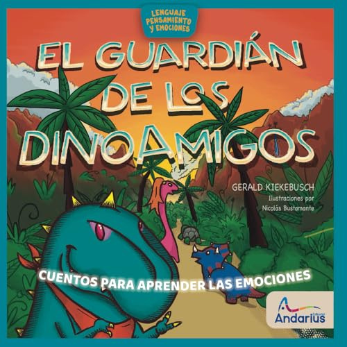 El Guardián de los Dinoamigos: Un aventura para aprender sobre la tristeza (Lenguaje, pensamiento y emociones)