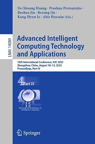 Advanced Intelligent Computing Technology and Applications: 19th International Conference, ICIC 2023, Zhengzhou, China, August 10–13, 2023, ... Notes in Computer Science, 14089, Band 14089)