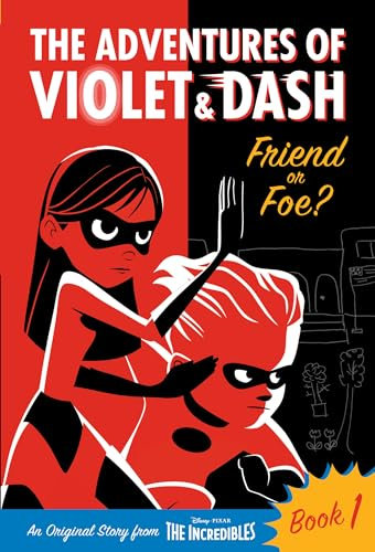 The Adventures of Violet & Dash: Friend or Foe? (Disney/Pixar the Incredibles 2) (Adventures of Violet and Dash, 1)