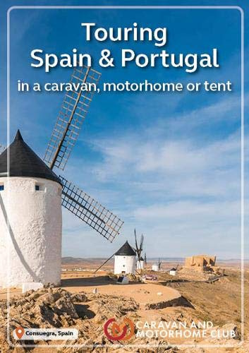 The Touring Spain & Portugal 2019: in a caravan, motorhome or tent (Caravan Club Europe)