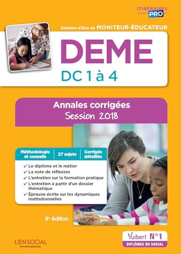DEME - Épreuves de certification DC 1 à 4 - Annales corrigées: Diplôme d'État de Moniteur-éducateur - Session 2018
