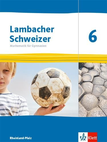 Lambacher Schweizer Mathematik 6. Ausgabe Rheinland-Pfalz: Schulbuch Klasse 6 (Lambacher Schweizer Mathematik. Ausgabe für Rheinland-Pfalz ab 2021)