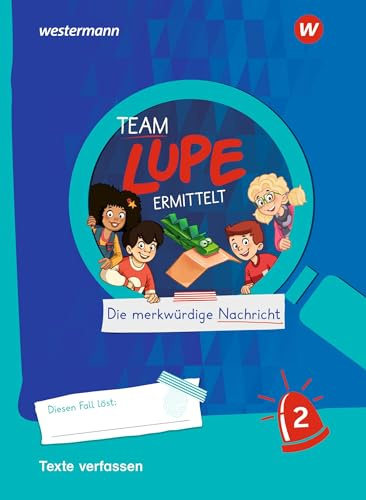 TEAM LUPE ERMITTELT - Übungshefte: Texte verfassen 2