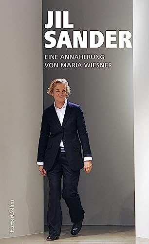 Jil Sander. Eine Annäherung: Die bekannteste Modedesignerin Deutschlands | Über Stil, Nachhaltigkeit und Erfolg | Mit zahlreichen Fotos und Exklusivinterviews mit ehemaligen Weggefährten | Woman Pure!