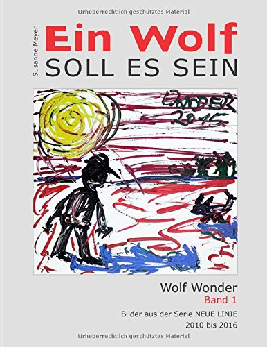 Ein Wolf soll es sein: Systemkritische Gespräche mit Wolf Wonder über Kunst und Politik