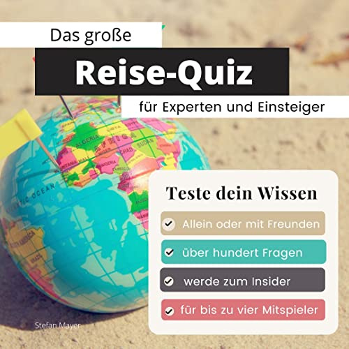 Das große Reise-Quiz für Experten und Einsteiger: Teste dein Wissen. Die besten Fragen rund um Urlaub, Weltreisen und Geografie. Das perfekte Geschenk zum Geburtstag und zu Weihnachten