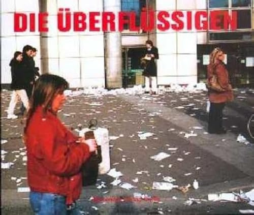 Die Überflüssigen. Ein Rückblick: Hrsg.: Volksbühne am Rosa-Luxemburg-Platz