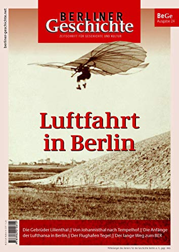 Berliner Geschichte - Zeitschrift für Geschichte und Kultur: Luftfahrt in Berlin