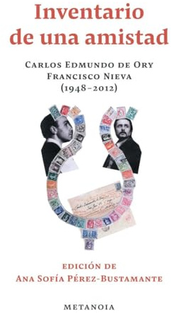 Inventario de una amistad: Carlos Edmundo de Ory y Francisco Nieva (1948-2012): 1 (Metanoia)